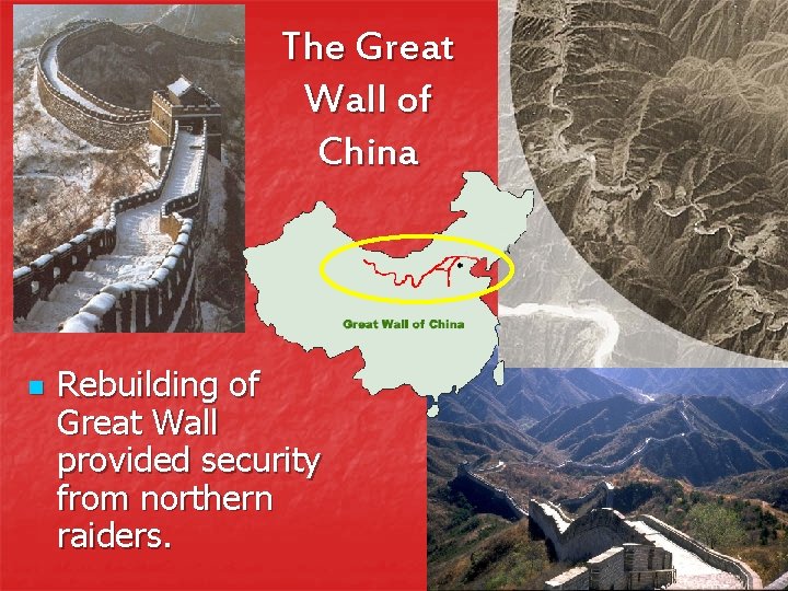 The Great Wall of China n Rebuilding of Great Wall provided security from northern