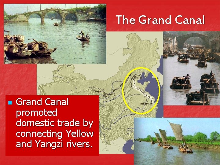 The Grand Canal n Grand Canal promoted domestic trade by connecting Yellow and Yangzi