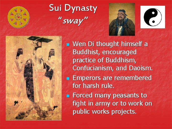 Sui Dynasty “sway ” n n n Wen Di thought himself a Buddhist, encouraged