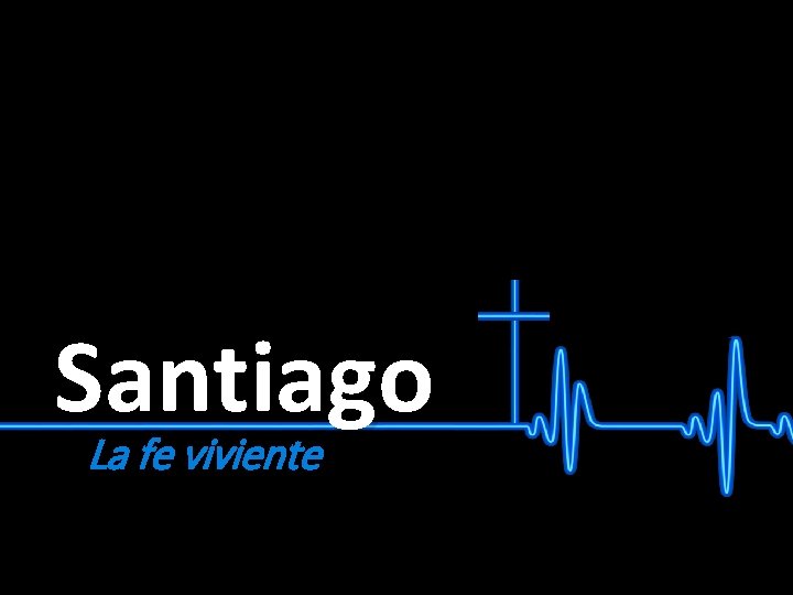 Santiago La fe viviente Santiago La fe viviente