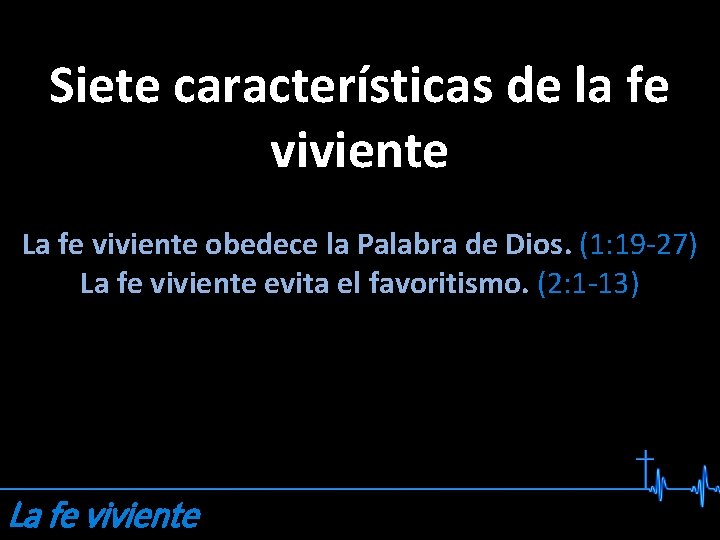 Siete características de la fe viviente La fe viviente obedece la Palabra de Dios. Siete características de la fe viviente La fe viviente obedece la Palabra de Dios.