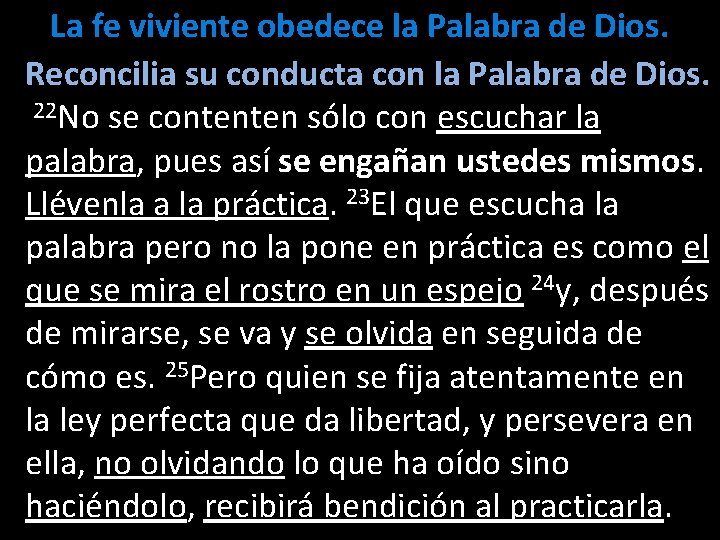 La fe viviente obedece la Palabra de Dios. Reconcilia su conducta con la Palabra La fe viviente obedece la Palabra de Dios. Reconcilia su conducta con la Palabra