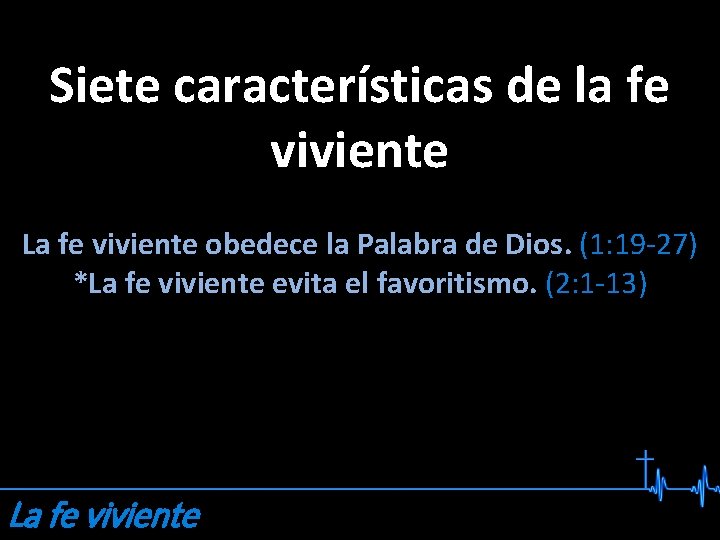 Siete características de la fe viviente La fe viviente obedece la Palabra de Dios. Siete características de la fe viviente La fe viviente obedece la Palabra de Dios.