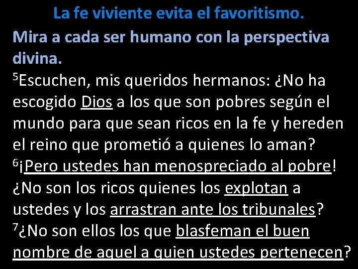 La fe viviente evita el favoritismo. Mira a cada ser humano con la perspectiva La fe viviente evita el favoritismo. Mira a cada ser humano con la perspectiva