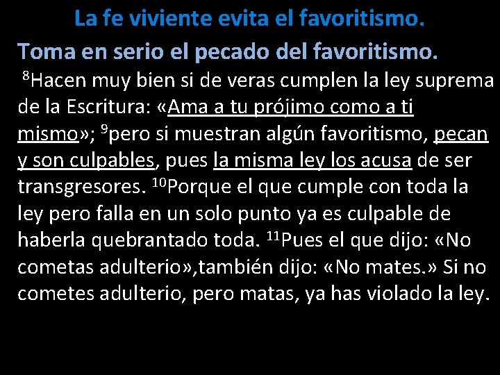 La fe viviente evita el favoritismo. Toma en serio el pecado del favoritismo. 8 La fe viviente evita el favoritismo. Toma en serio el pecado del favoritismo. 8