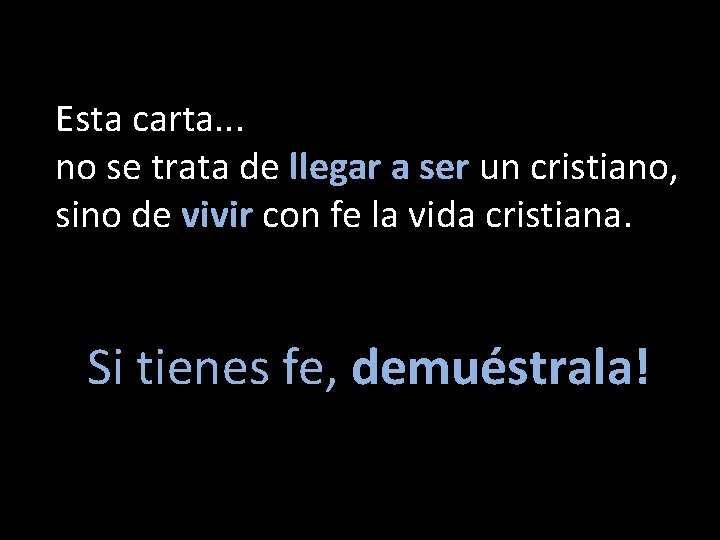 Esta carta. . . no se trata de llegar a ser un cristiano, sino Esta carta. . . no se trata de llegar a ser un cristiano, sino