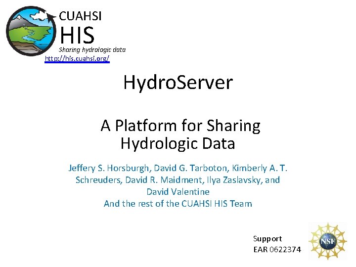 CUAHSI HIS Sharing hydrologic data http: //his. cuahsi. org/ Hydro. Server A Platform for