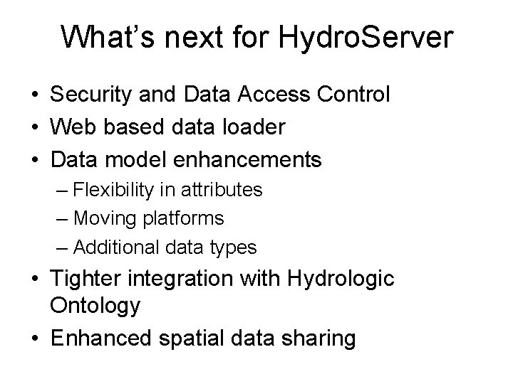 What’s next for Hydro. Server • Security and Data Access Control • Web based