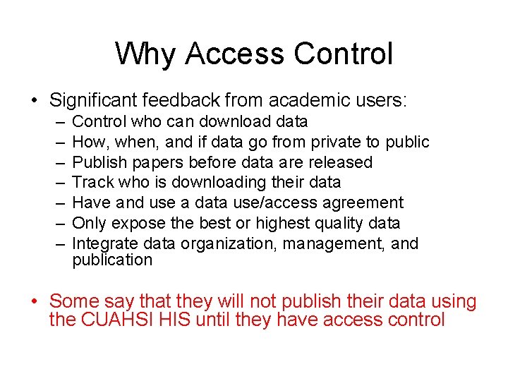 Why Access Control • Significant feedback from academic users: – – – – Control