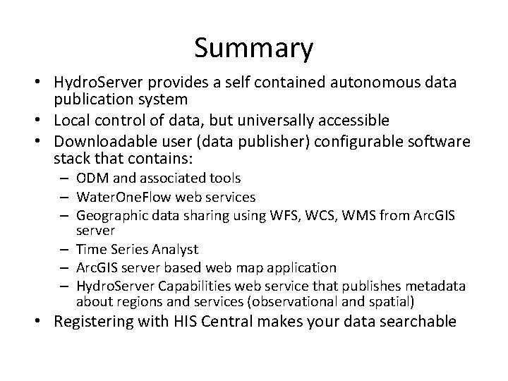 Summary • Hydro. Server provides a self contained autonomous data publication system • Local