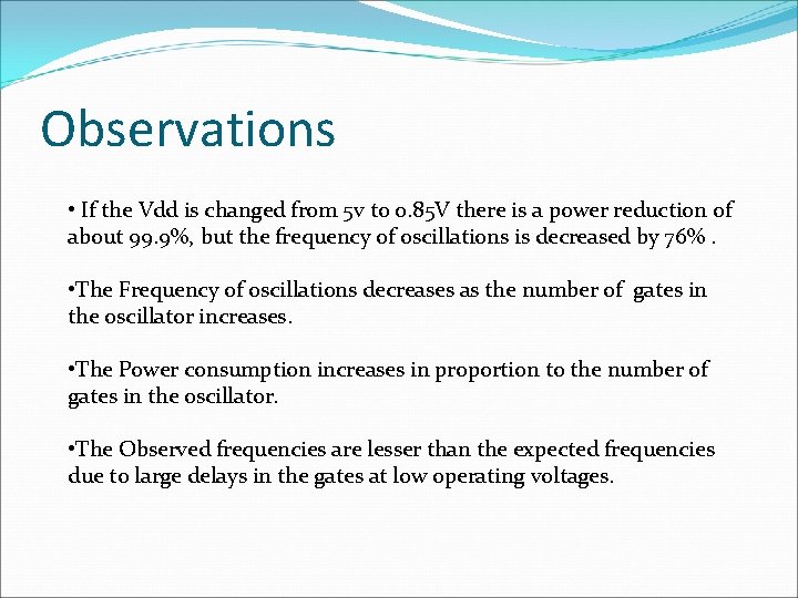 Observations • If the Vdd is changed from 5 v to 0. 85 V