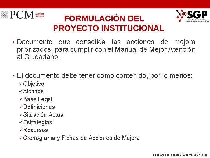 FORMULACIÓN DEL PROYECTO INSTITUCIONAL • Documento que consolida las acciones de mejora priorizados, para