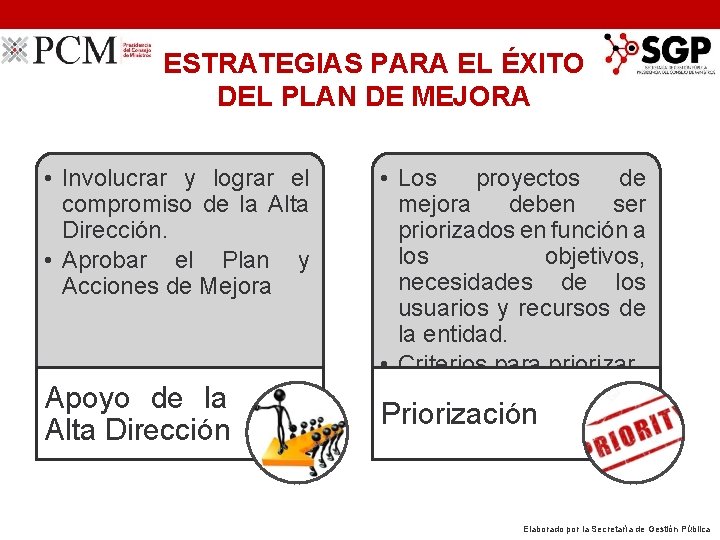 ESTRATEGIAS PARA EL ÉXITO DEL PLAN DE MEJORA • Involucrar y lograr el compromiso