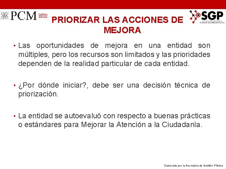 PRIORIZAR LAS ACCIONES DE MEJORA • Las oportunidades de mejora en una entidad son