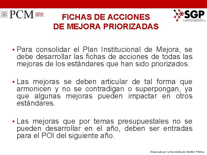 FICHAS DE ACCIONES DE MEJORA PRIORIZADAS • Para consolidar el Plan Institucional de Mejora,