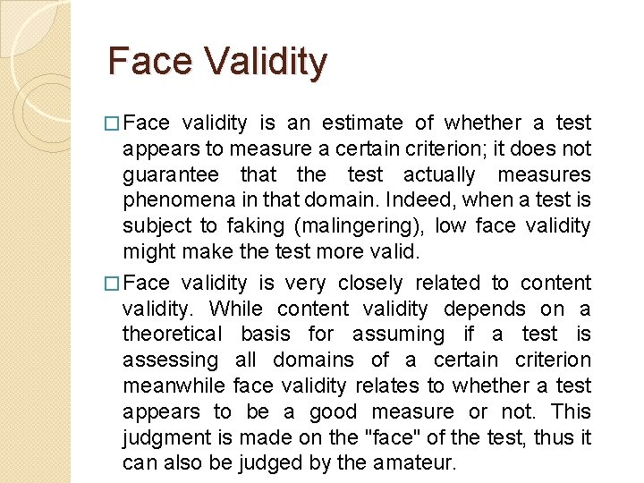 Face Validity � Face validity is an estimate of whether a test appears to
