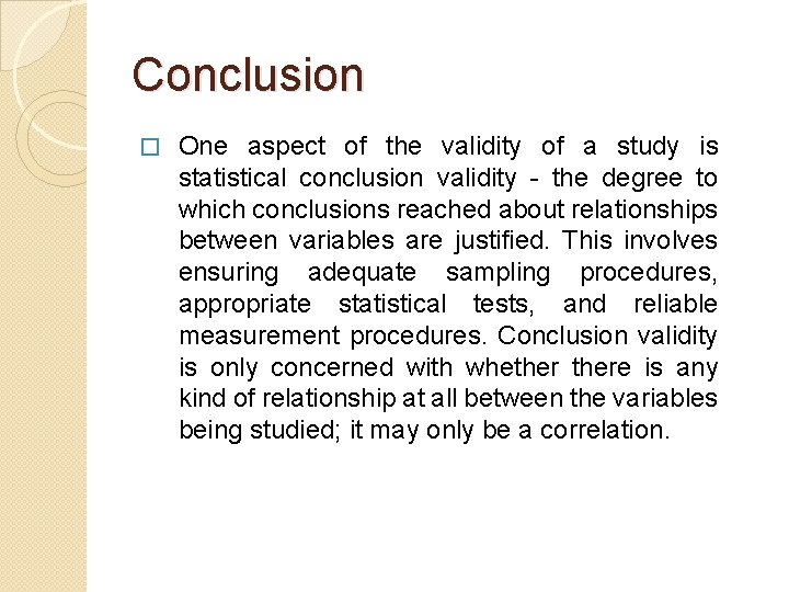 Conclusion � One aspect of the validity of a study is statistical conclusion validity