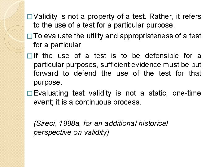 � Validity is not a property of a test. Rather, it refers to the