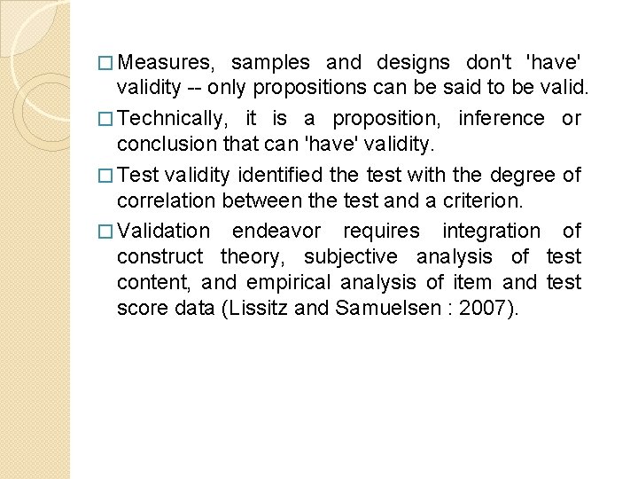 � Measures, samples and designs don't 'have' validity -- only propositions can be said