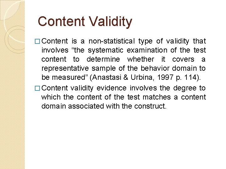 Content Validity � Content is a non-statistical type of validity that involves “the systematic