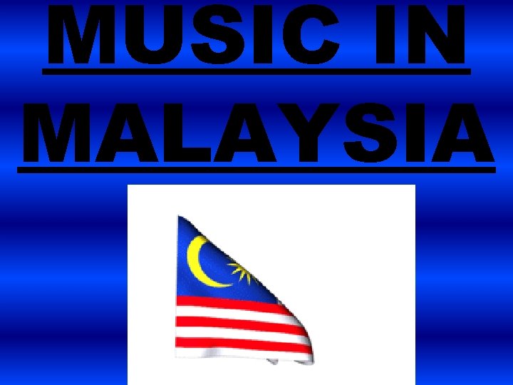 MUSIC IN MALAYSIA 