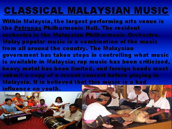 CLASSICAL MALAYSIAN MUSIC Within Malaysia, the largest performing arts venue is the Petronas Philharmonic