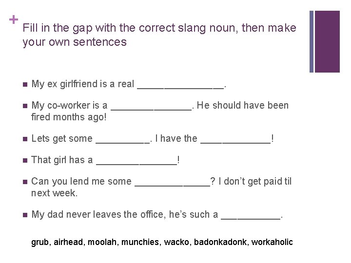 + Fill in the gap with the correct slang noun, then make your own