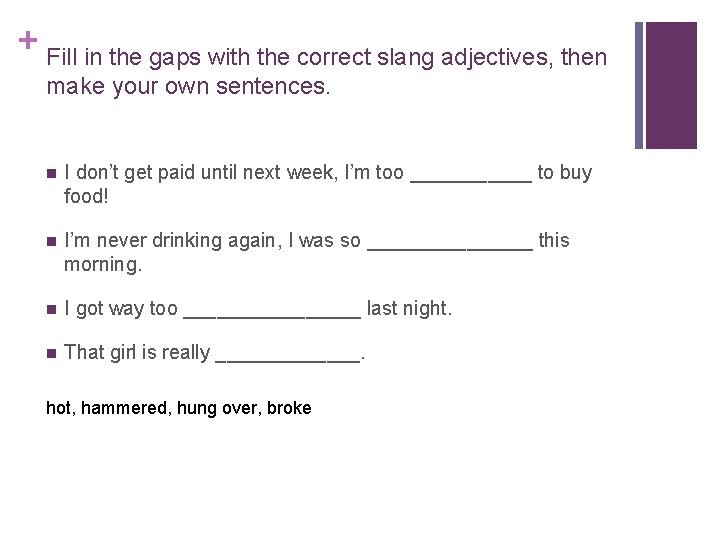 + Fill in the gaps with the correct slang adjectives, then make your own