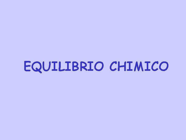 EQUILIBRIO CHIMICO 