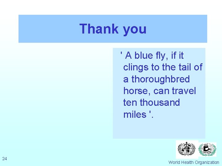 Thank you ' A blue fly, if it clings to the tail of a