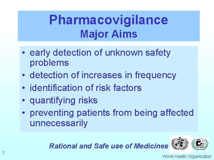 Pharmacovigilance Major Aims • early detection of unknown safety problems • detection of increases