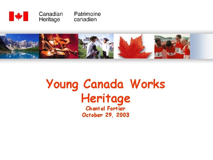 Young Canada Works Heritage Chantal Fortier October 29, 2003 