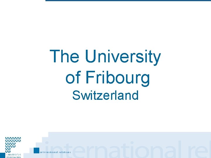 The University of Fribourg Switzerland 