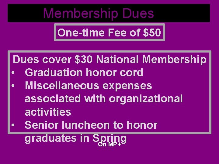 Membership Dues One-time Fee of $50 Dues cover $30 National Membership • Graduation honor