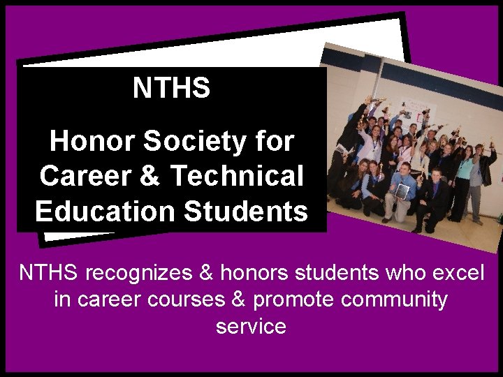 NTHS Honor Society for Career & Technical Education Students NTHS recognizes & honors students