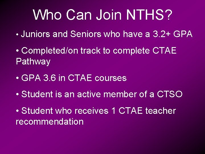 Who Can Join NTHS? • Juniors and Seniors who have a 3. 2+ GPA