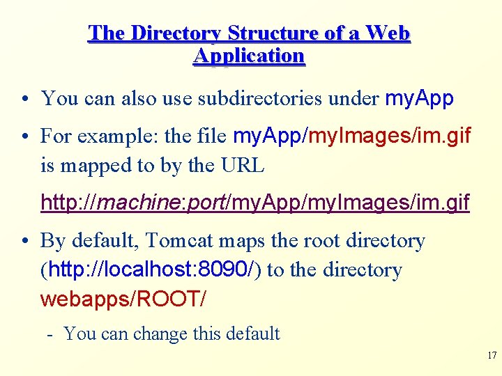 The Directory Structure of a Web Application • You can also use subdirectories under