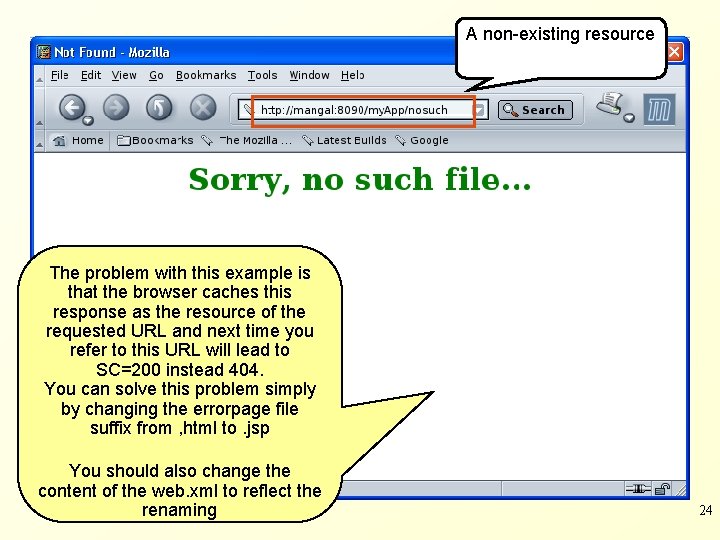 A non-existing resource The problem with this example is that the browser caches this