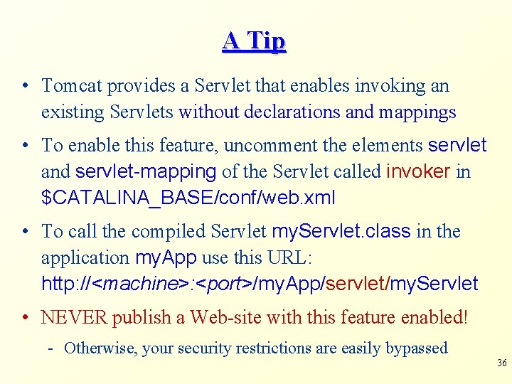 A Tip • Tomcat provides a Servlet that enables invoking an existing Servlets without