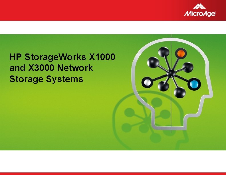 HP Storage. Works X 1000 and X 3000 Network Storage Systems © 2006 Micro.