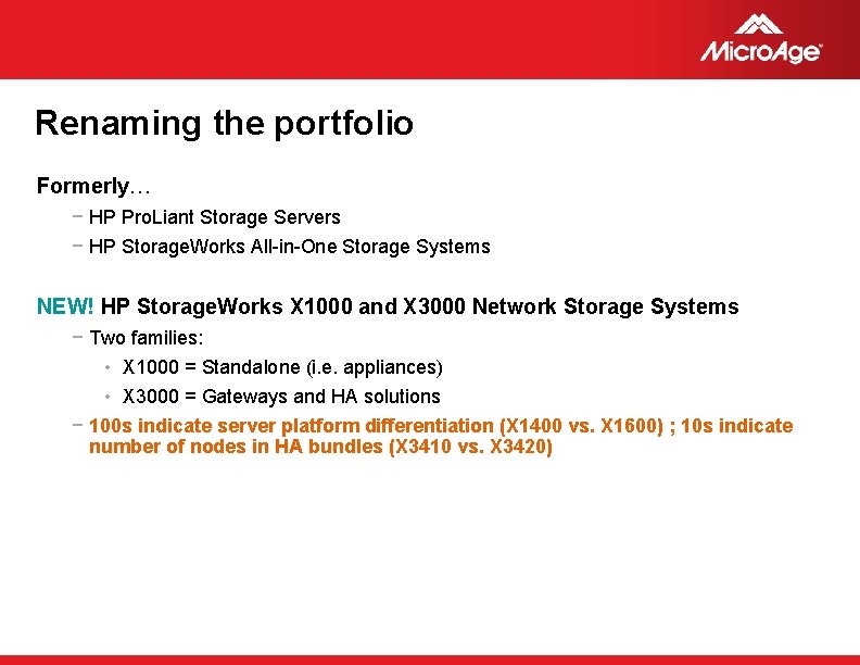 Renaming the portfolio Formerly… − HP Pro. Liant Storage Servers − HP Storage. Works