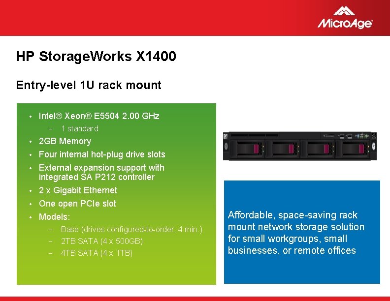 HP Storage. Works X 1400 Entry-level 1 U rack mount • Intel® Xeon® E