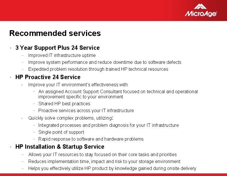 Recommended services • 3 Year Support Plus 24 Service − Improved IT infrastructure uptime