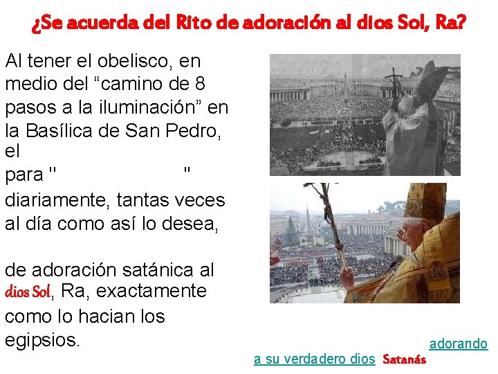 ¿Se acuerda del Rito de adoración al dios Sol, Ra? Al tener el obelisco,