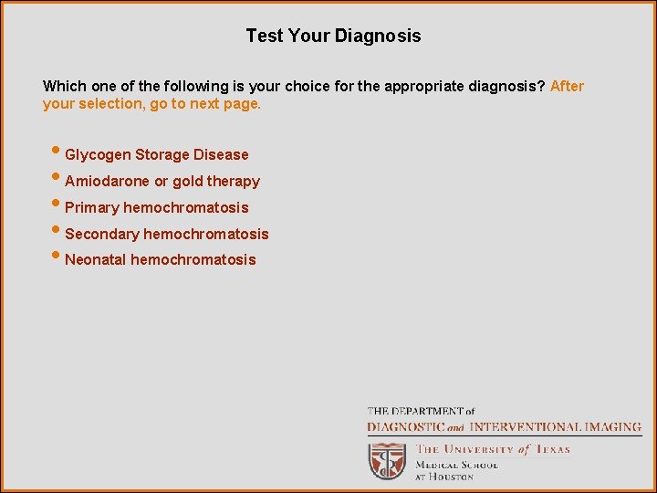 Test Your Diagnosis Which one of the following is your choice for the appropriate