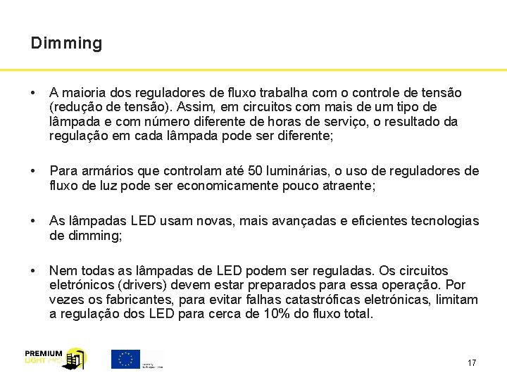 Dimming • A maioria dos reguladores de fluxo trabalha com o controle de tensão