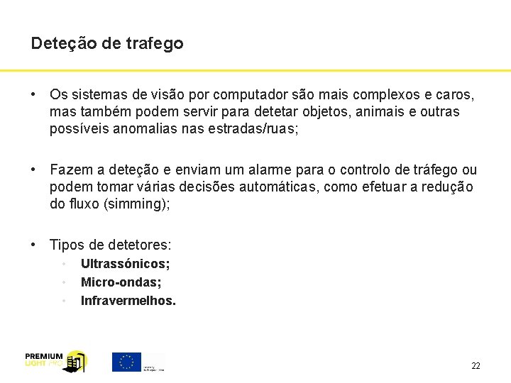 Deteção de trafego • Os sistemas de visão por computador são mais complexos e