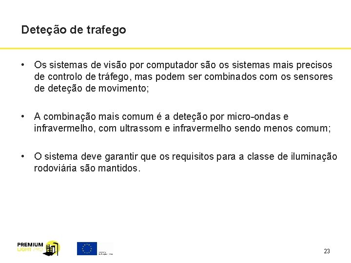 Deteção de trafego • Os sistemas de visão por computador são os sistemas mais