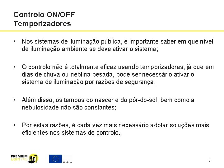 Controlo ON/OFF Temporizadores • Nos sistemas de iluminação pública, é importante saber em que