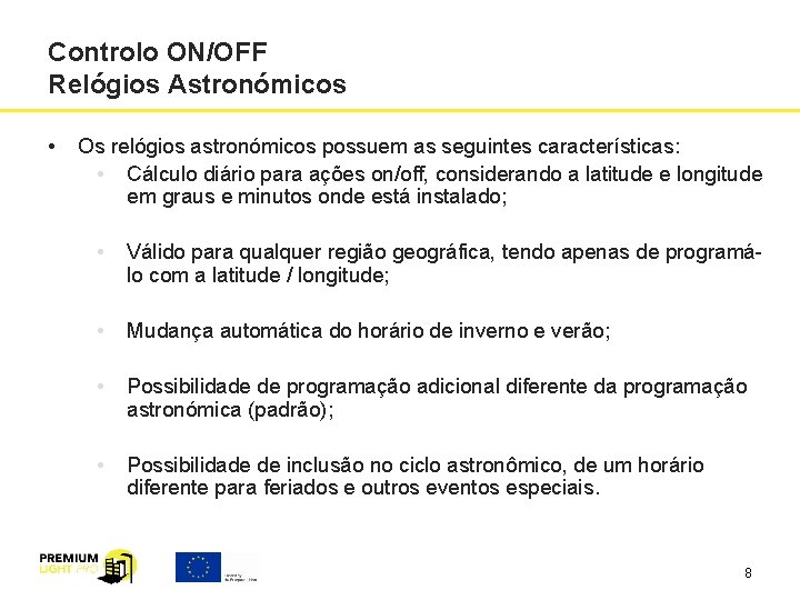 Controlo ON/OFF Relógios Astronómicos • Os relógios astronómicos possuem as seguintes características: • Cálculo